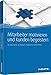 Mitarbeiter motivieren und Kunden begeistern: Ein Blick hinter die Kulissen erfolgreicher Unternehmen (Haufe Fachbuch) by 