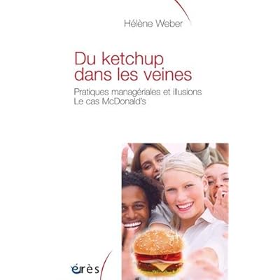 Du ketchup dans les veines : Pratiques managériales et illusions : le cas McDonald's