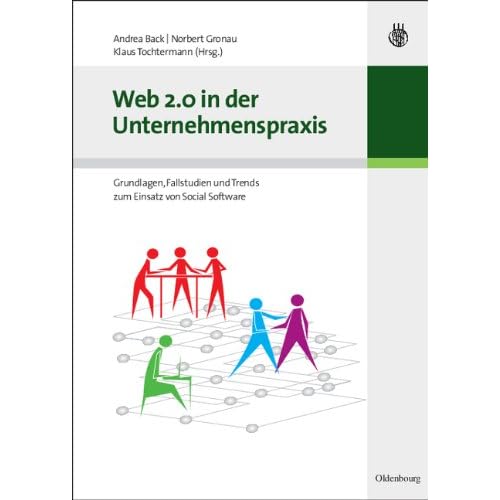 [PDF] Download Web 2.0 in der Unternehmenspraxis: Grundlagen, Fallstudien und Trends zum Einsatz von Social Software Kostenlos