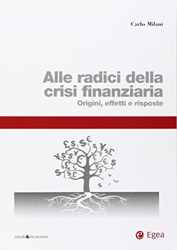 Alle radici della crisi finanziaria. Origini, effetti e risposte libro