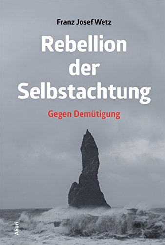 Download Rebellion der Selbstachtung: Gegen Demütigung
