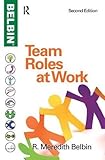 Team Roles at Work by R. Meredith Belbin