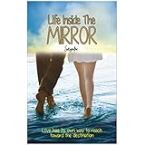 Life Inside the Mirror: Love Has its Own Way to Reach Toward the Destination
