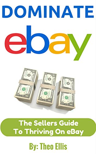 Download Dominate eBay: The Sellers Guide To Thriving On eBay Download Dominate eBay: The Sellers Guide To Thriving On eBay