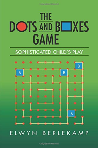 The Dots and Boxes Game: Sophisticated Child's Play (AK Peters/CRC Recreational Mathematics Series)