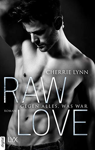 Raw Love - Gegen alles, was war (Larson Brothers 3) von [Lynn, Cherrie]