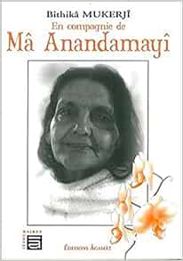 Amazon Fr En Compagnie De Ma Anandamayi Mukerji Bithika Livres