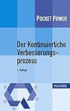 Der Kontinuierliche Verbesserungsprozess: Methoden des KVP by