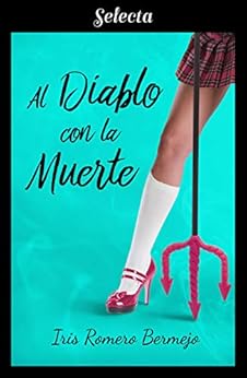 Al diablo con la muerte (Morir por amor 2) de [Romero Bermejo, Iris]