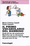 Il primo vocabolario del bambino. Guida all'uso del questionario MacArthur per la valutazione della comunicazione e del linguaggio nei primi anni di vita