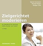 Image de Zielgerichtet moderieren: Ein Handbuch für Führungskräfte, Berater und Trainer (Beltz Weiterbildu