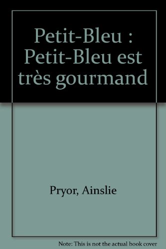 Petit-Bleu est trés gourmand