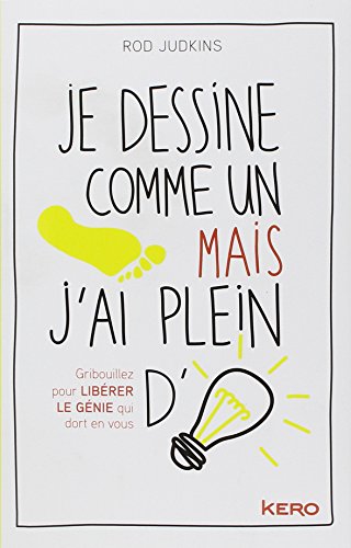 Download Je dessine comme un pied mais j'ai plein d'idées: Gribouillez pour LIBERER LE GENIE qui dort en vous Download Je dessine comme un pied mais j'ai plein d'idées: Gribouillez pour LIBERER LE GENIE qui dort en vous