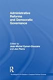 Image de Administrative Reforms and Democratic Governance (Routledge/ECPR Studies in European Political Science)
