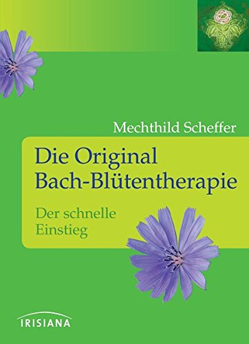 Download Die Original Bach-Blütentherapie: Der schnelle Einstieg Download Die Original Bach-Blütentherapie: Der schnelle Einstieg