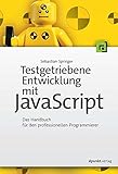 Testgetriebene Entwicklung mit JavaScript: Ein Handbuch für den professionellen Programmierer by 