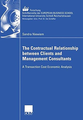 The Contractual Relationship between Clients and Management Consultants: A Transaction Cost Economic Analysis (ebs-Forschung, Schriftenreihe der EUROPEAN BUSINESS SCHOOL Schlo???? Reichartshausen) by Sandra Niewiem (2005-01-01)