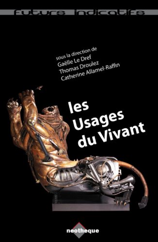 Download Les Usages du Vivant: Être, vivre et penser avec les biotechnologies Download Les Usages du Vivant: Être, vivre et penser avec les biotechnologies