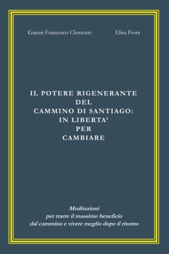 Il potere rigenerante del cammino di Santiago: in libertà per cambiare Il potere rigenerante del cammino di Santiago: in libertà per cambiare
