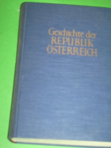 Geschichte der Republik Österreich Unter Mitw. von ... hrsg. von Heinrich Benedikt