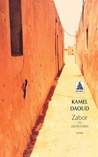 Zabor Ou Les Psaumes Kamel Daoud Babelio