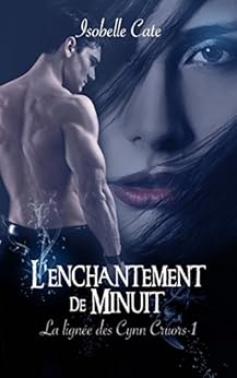 L'enchantement de minuit: La lignée des Cynn Cruors tome 1 par [Cate, Isobelle]