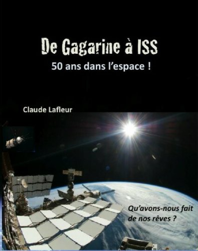 De Gagarine à ISS, 50 ans dans l’espace (Introduction à l’espace) De Gagarine à ISS, 50 ans dans l’espace (Introduction à l’espace)