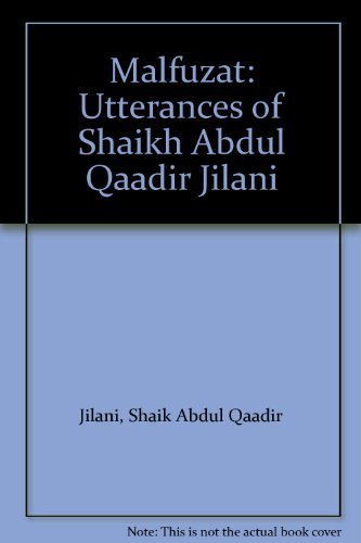 Malfuzat: Utterances of Shaikh Abdul Qadir Jilani by Shaik Abdul Qaadir Jilani (2012-03-30)