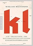 KL: Die Geschichte der nationalsozialistischen Konzentrationslager by Nikolaus Wachsmann