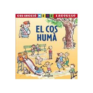 El cos humà (Larousse - Infantil / Juvenil - Catalán - A Partir De 5/6 Años - Col.Lecció Mini Larousse)