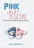 Image de Pink and Blue: Telling the Boys from the Girls in America