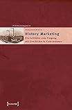 Image de Schriften zum Kultur- und Museumsmanagement: History Marketing: Ein Leitfaden zum Umgang mit Geschic