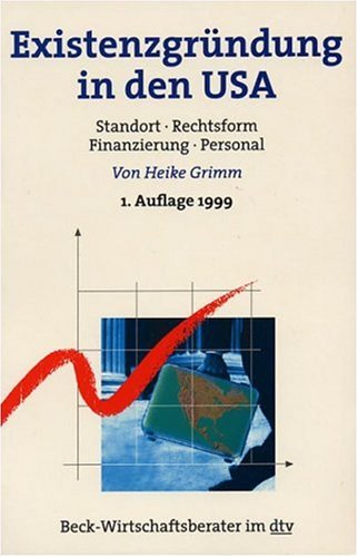Existenzgründung in den USA: Standort, Rechtsform, Finanzierung, Personal
