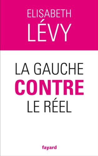 La gauche contre le réel (Documents)