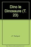 Dino le Dinosaure (T. 23)