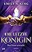 Die Hundredth Queen Reihe: Die letzte Königin - Das Feuer erwacht by Emily R. King, Susanna Mende