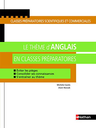 Le thème d'anglais en classes préparatoires : Eviter les pièges, Consolider ses connaissances, S'entraîner au thème Le thème d'anglais en classes préparatoires : Eviter les pièges, Consolider ses connaissances, S'entraîner au thème