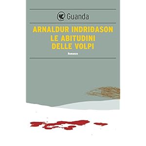 Le abitudini delle volpi: Un'indagine per l'agente Erlendur Sveinsson (Narratori dell