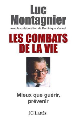 Les  combats de la vie : mieux que guérir, prévenir