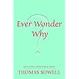Ever Wonder Why?: And Other Controversial Essays