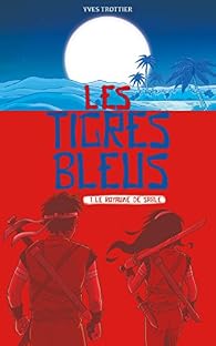 Les tigres bleus, tome 1 : Le royaume de sable par Yves Trottier