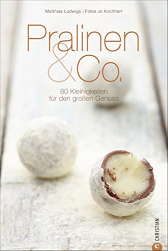 Download Pralinen selber machen: 70 Kleinigkeiten für den großen Genuss in einem Pralinen Kochbuch. Süße Träume von Konfekt über Currytrüffel bis Pralinen & Co; inkl. Warenkunde und genauen Anleitungen Download Pralinen selber machen: 70 Kleinigkeiten für den großen Genuss in einem Pralinen Kochbuch. Süße Träume von Konfekt über Currytrüffel bis Pralinen & Co; inkl. Warenkunde und genauen Anleitungen
