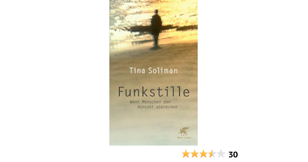 Funkstille Wenn Menschen Den Kontakt Abbrechen Amazon Fr Soliman Tina Livres Anglais Et Etrangers