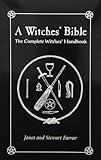 The Witches' Bible: The Complete Witches' Handbook by 