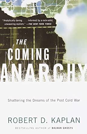 The Coming Anarchy Shattering The Dreams Of The Post Cold War