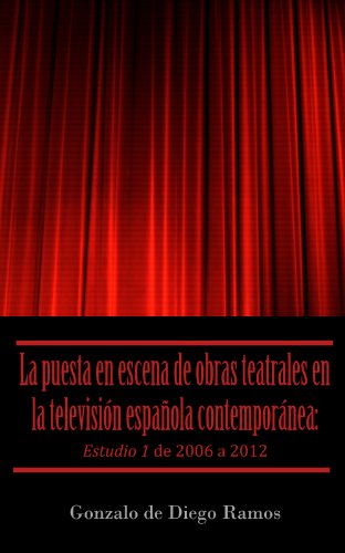 Download La puesta en escena de obras teatrales en la televisión española contemporánea: Estudio 1 de 2006 a 2012 Download La puesta en escena de obras teatrales en la televisión española contemporánea: Estudio 1 de 2006 a 2012