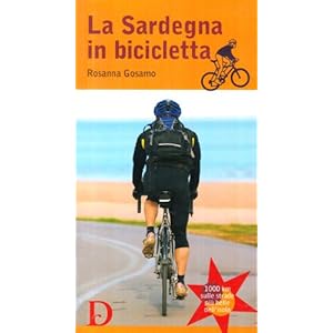 La Sardegna in bicicletta. 1000 km sulle strade più belle dell'isola
