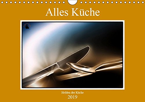Alles Küche (Wandkalender 2019 DIN A4 quer): Fotografien von Küchenhelfern im täglichen Haushaltsleben. (Monatskalender, 14 Seiten ) (CALVENDO Lifestyle)