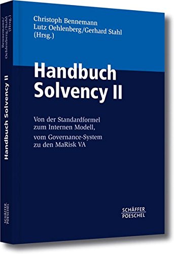 Download Handbuch Solvency II: Von der Standardformel zum Internen Modell, vom Governance-System zu den MaRisk VA Download Handbuch Solvency II: Von der Standardformel zum Internen Modell, vom Governance-System zu den MaRisk VA