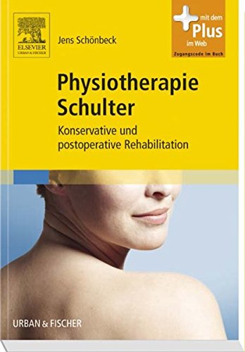 Download Physiotherapie Schulter: Konservative und postoperative Rehabilitation - mit Zugang zum Elsevier-Portal Download Physiotherapie Schulter: Konservative und postoperative Rehabilitation - mit Zugang zum Elsevier-Portal